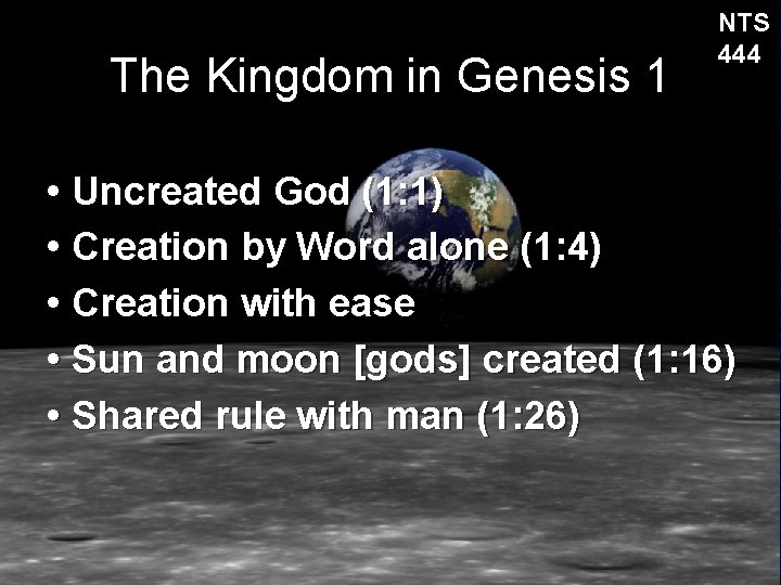 The Kingdom in Genesis 1 NTS 444 • Uncreated God (1: 1) • Creation
