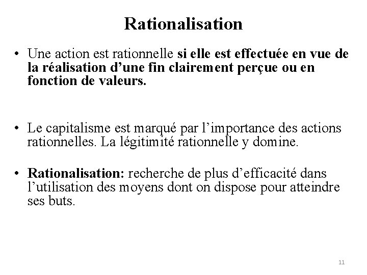 Rationalisation • Une action est rationnelle si elle est effectuée en vue de la