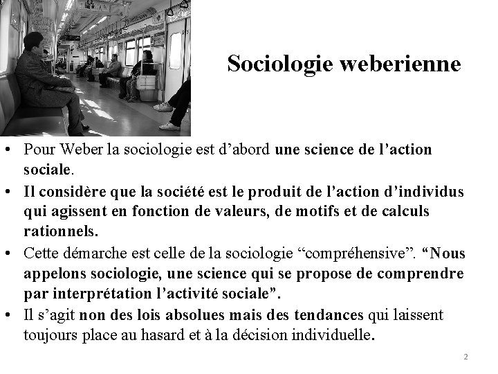 Sociologie weberienne • Pour Weber la sociologie est d’abord une science de l’action sociale.