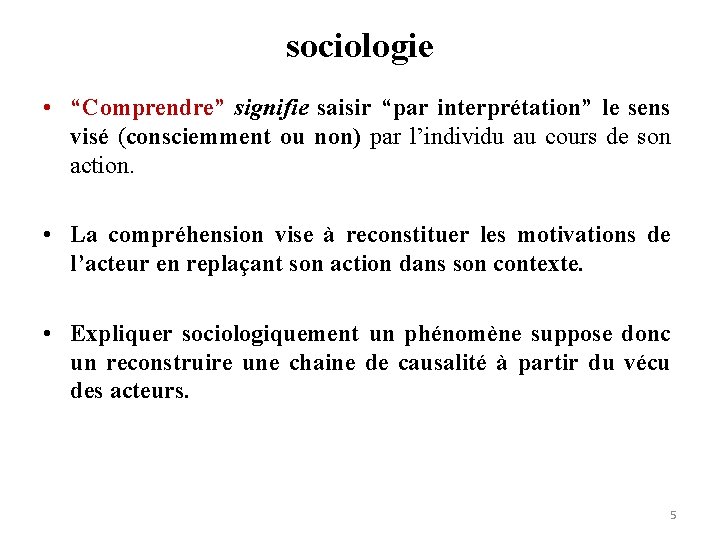 sociologie • “Comprendre” signifie saisir “par interprétation” le sens visé (consciemment ou non) par
