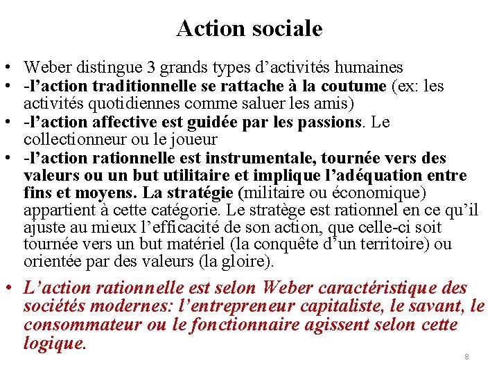 Action sociale • Weber distingue 3 grands types d’activités humaines • -l’action traditionnelle se