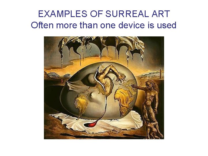 EXAMPLES OF SURREAL ART Often more than one device is used 