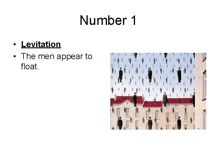 Number 1 • Levitation • The men appear to float. 