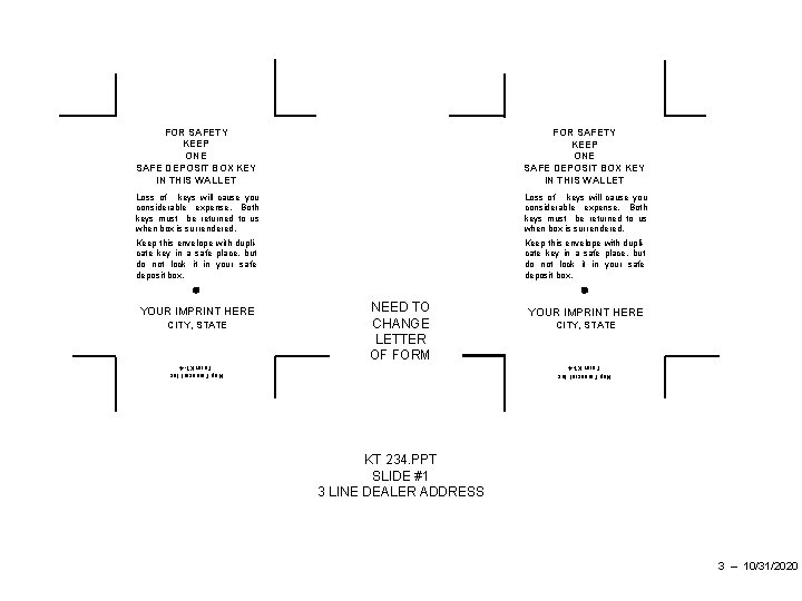 KEEP ONE SAFE DEPOSIT BOX KEY IN THIS