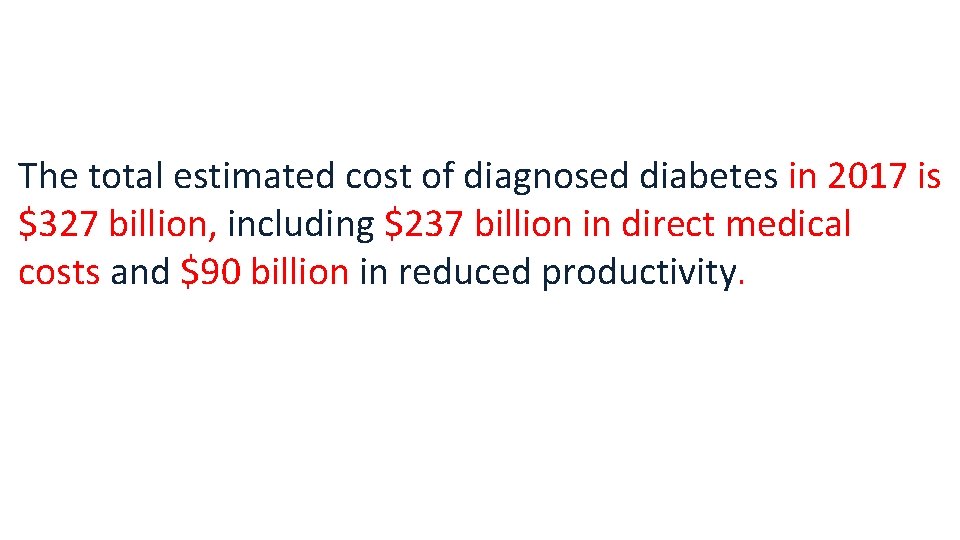 The total estimated cost of diagnosed diabetes in 2017 is $327 billion, including $237