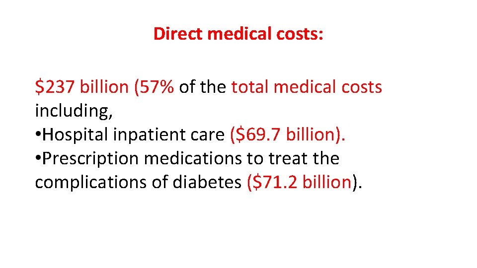 Direct medical costs: $237 billion (57% of the total medical costs including, • Hospital