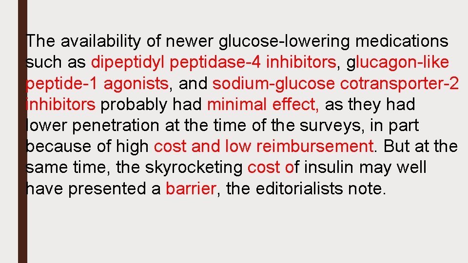 The availability of newer glucose-lowering medications such as dipeptidyl peptidase-4 inhibitors, glucagon-like peptide-1 agonists,