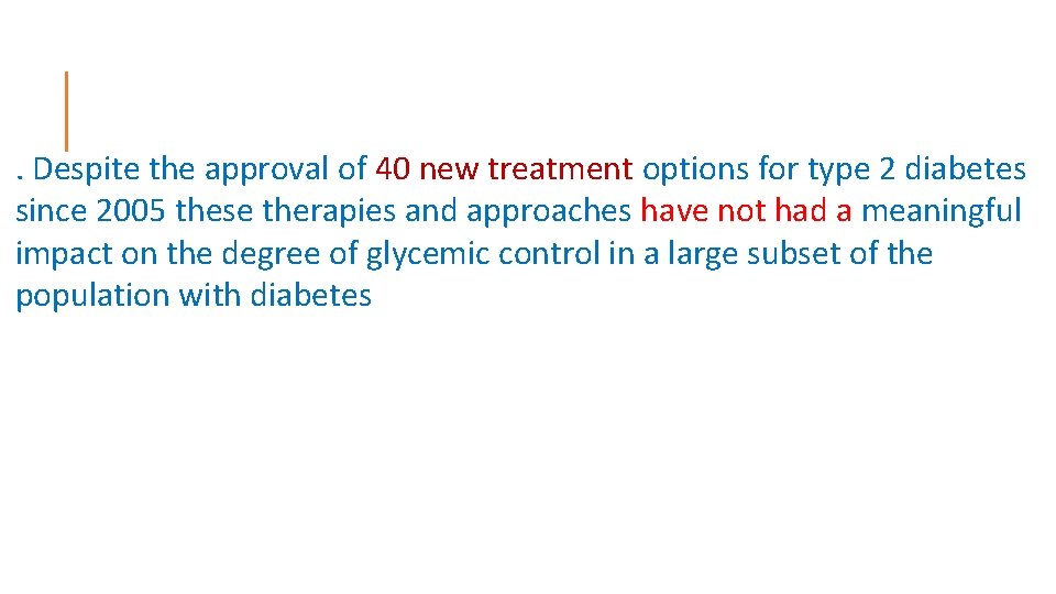 . Despite the approval of 40 new treatment options for type 2 diabetes since