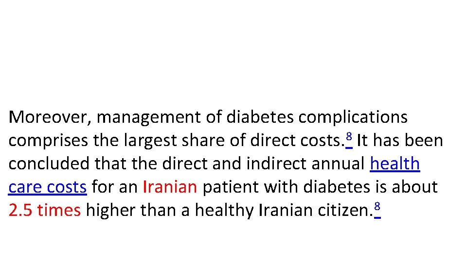 Moreover, management of diabetes complications comprises the largest share of direct costs. 8 It