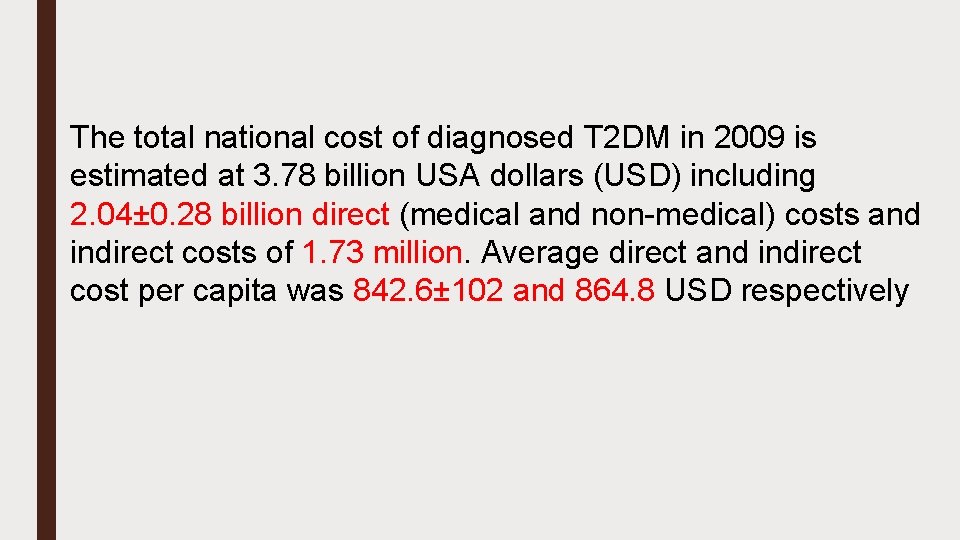 The total national cost of diagnosed T 2 DM in 2009 is estimated at