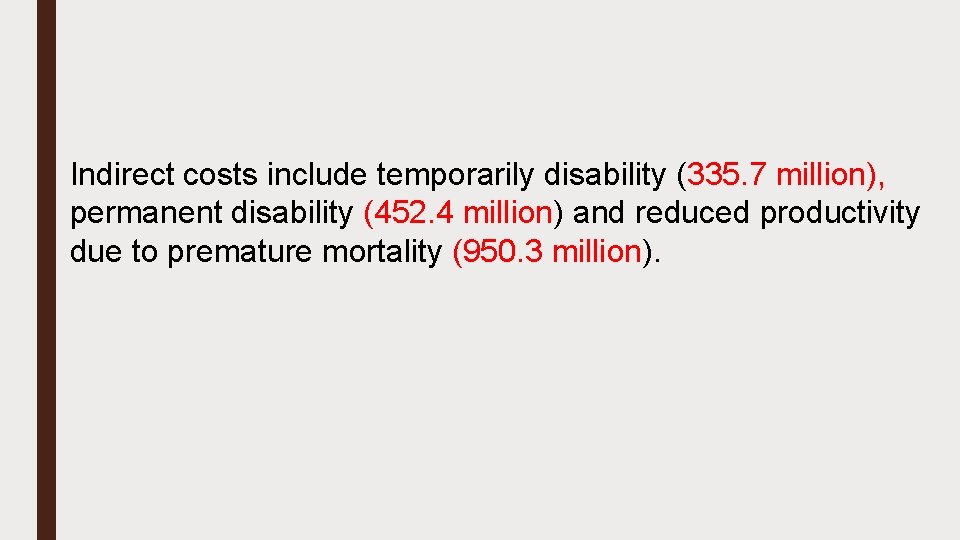 Indirect costs include temporarily disability (335. 7 million), permanent disability (452. 4 million) and