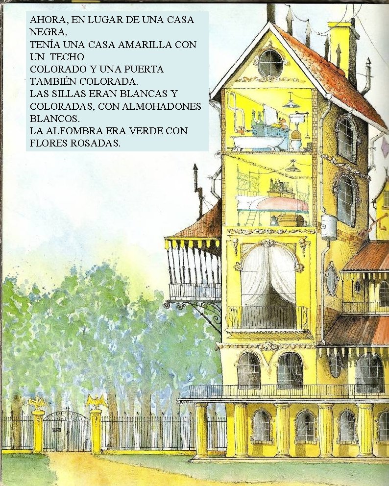 AHORA, EN LUGAR DE UNA CASA NEGRA, TENÍA UNA CASA AMARILLA CON UN TECHO