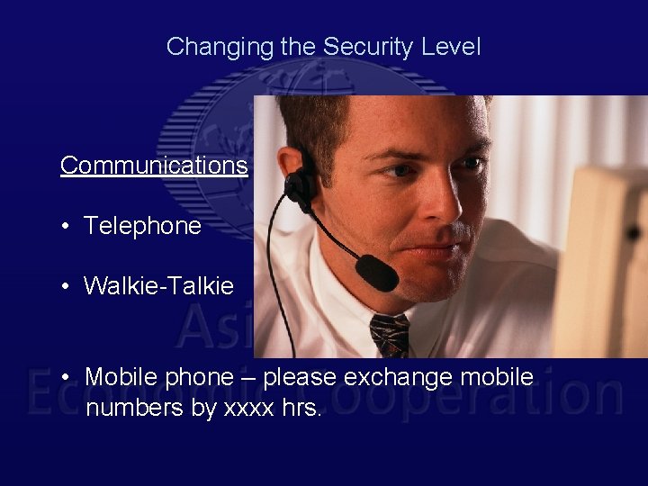 Changing the Security Level Communications • Telephone • Walkie-Talkie • Mobile phone – please