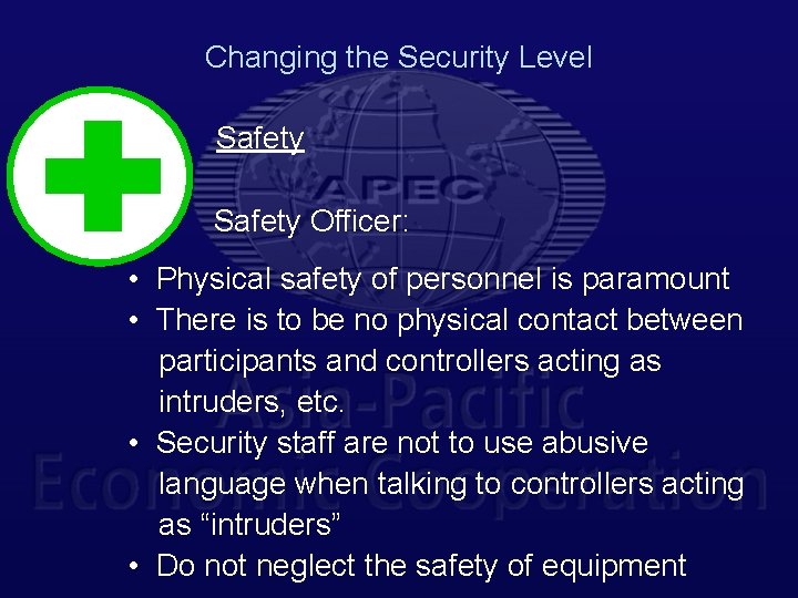 Changing the Security Level Safety Officer: • Physical safety of personnel is paramount •