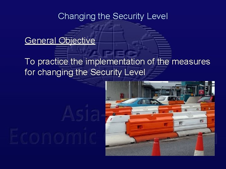 Changing the Security Level General Objective To practice the implementation of the measures for