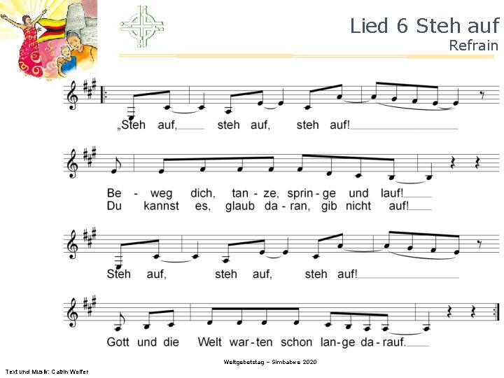 Lied 6 Steh auf Refrain Weltgebetstag – Simbabwe 2020 Text und Musik: Catrin Wolfer