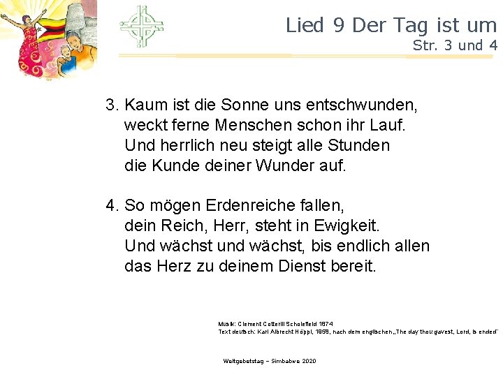 Lied 9 Der Tag ist um Str. 3 und 4 3. Kaum ist die