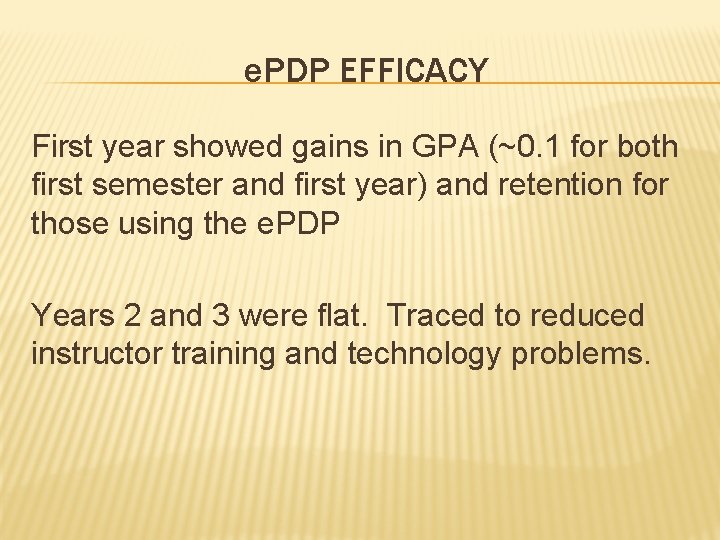 e. PDP EFFICACY First year showed gains in GPA (~0. 1 for both first