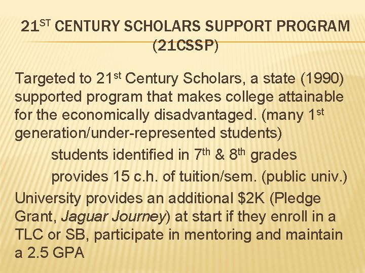 21 ST CENTURY SCHOLARS SUPPORT PROGRAM (21 CSSP) Targeted to 21 st Century Scholars,