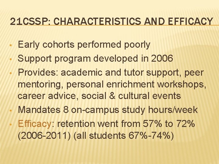 21 CSSP: CHARACTERISTICS AND EFFICACY • • • Early cohorts performed poorly Support program