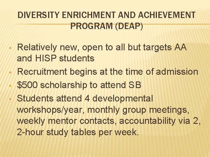 DIVERSITY ENRICHMENT AND ACHIEVEMENT PROGRAM (DEAP) • • Relatively new, open to all but