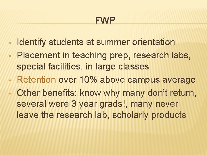 FWP • • Identify students at summer orientation Placement in teaching prep, research labs,