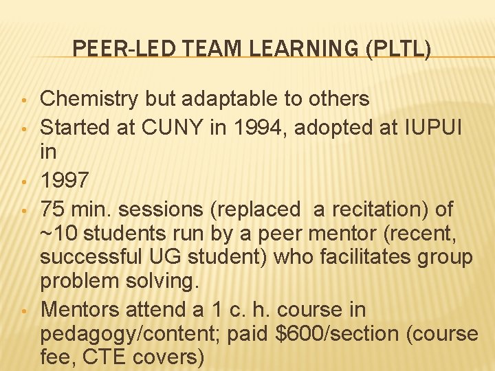 PEER-LED TEAM LEARNING (PLTL) • • • Chemistry but adaptable to others Started at