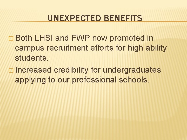 UNEXPECTED BENEFITS � Both LHSI and FWP now promoted in campus recruitment efforts for