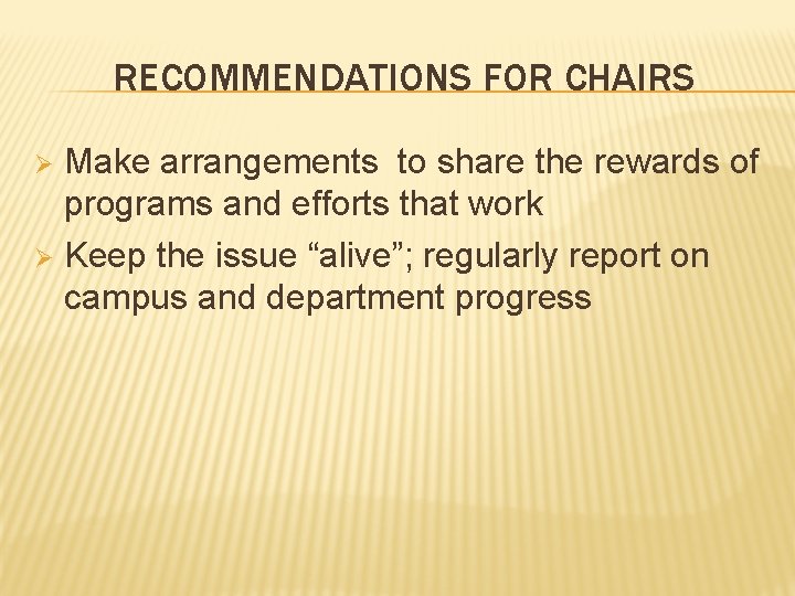 RECOMMENDATIONS FOR CHAIRS Make arrangements to share the rewards of programs and efforts that