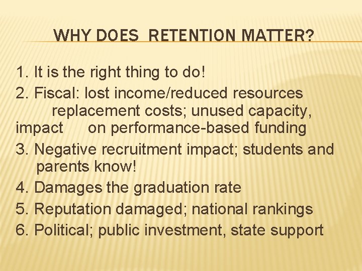 WHY DOES RETENTION MATTER? 1. It is the right thing to do! 2. Fiscal: