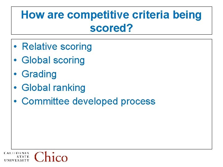 How are competitive criteria being scored? • • • Relative scoring Global scoring Grading