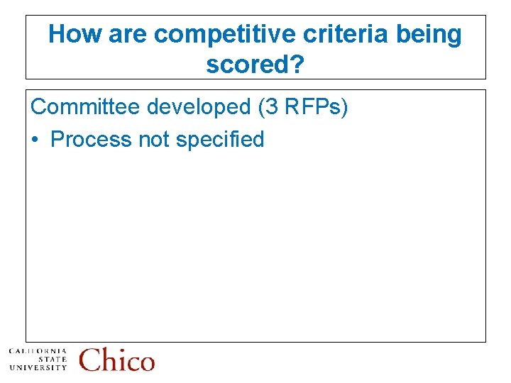 How are competitive criteria being scored? Committee developed (3 RFPs) • Process not specified