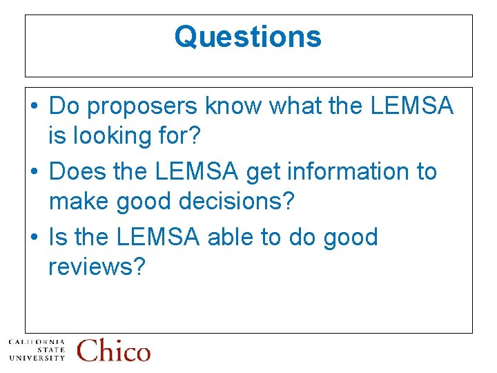 Questions • Do proposers know what the LEMSA is looking for? • Does the