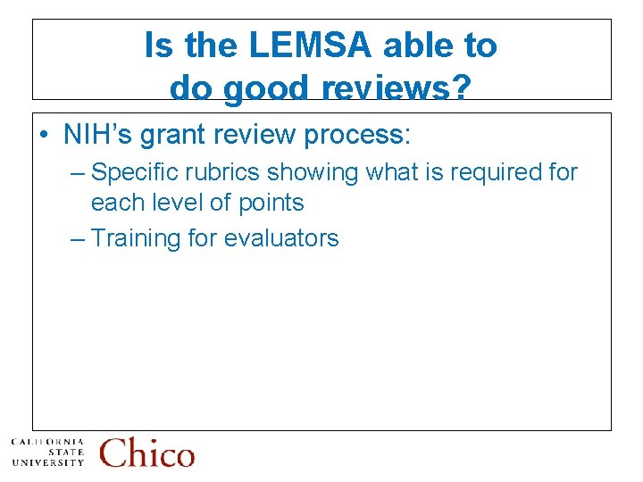 Is the LEMSA able to do good reviews? • NIH’s grant review process: –