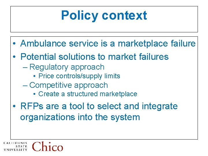 Policy context • Ambulance service is a marketplace failure • Potential solutions to market