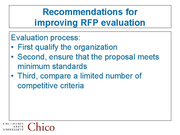 Recommendations for improving RFP evaluation Evaluation process: • First qualify the organization • Second,