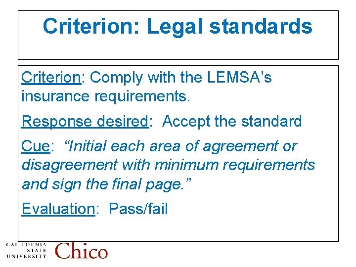 Criterion: Legal standards Criterion: Comply with the LEMSA’s insurance requirements. Response desired: Accept the