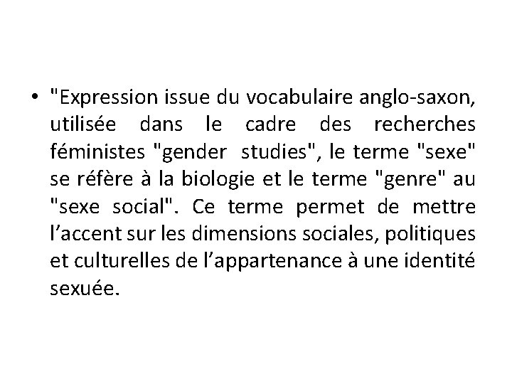  • "Expression issue du vocabulaire anglo-saxon, utilisée dans le cadre des recherches féministes