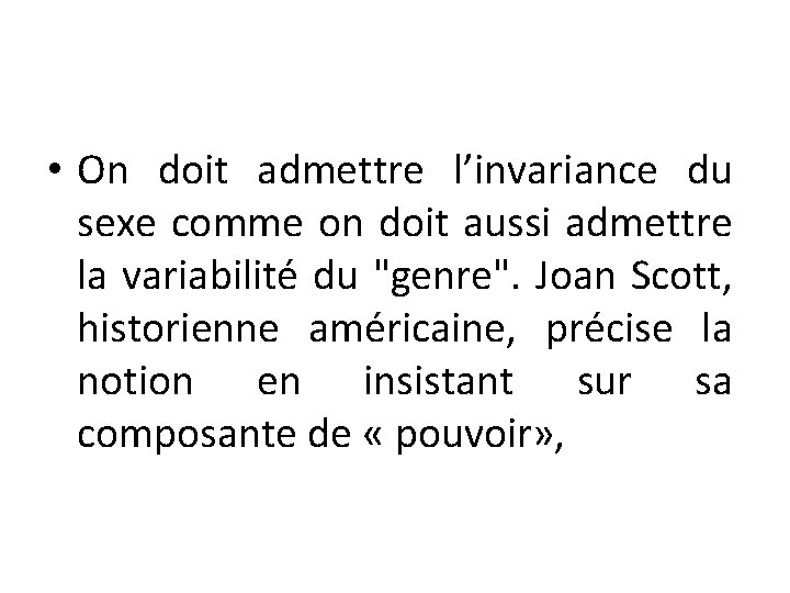  • On doit admettre l’invariance du sexe comme on doit aussi admettre la