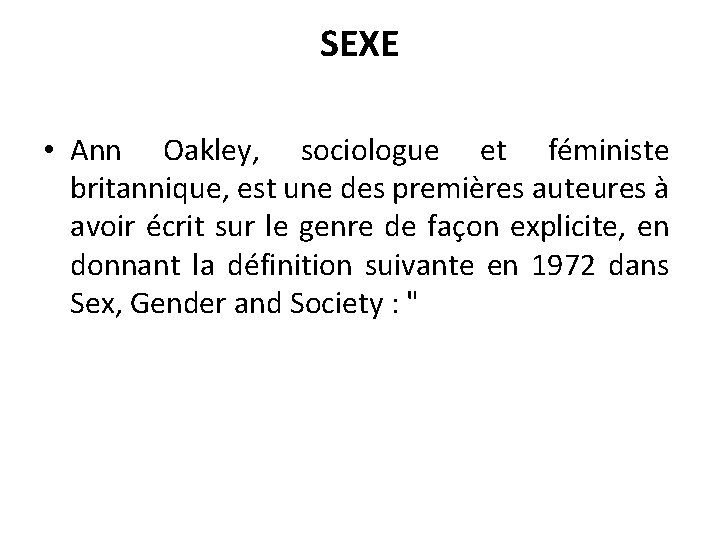 SEXE • Ann Oakley, sociologue et féministe britannique, est une des premières auteures à