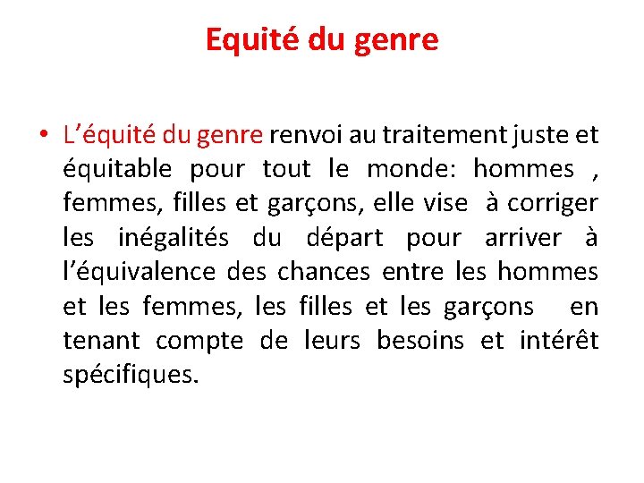 Equité du genre • L’équité du genre renvoi au traitement juste et équitable pour