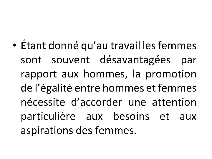  • Étant donné qu’au travail les femmes sont souvent désavantagées par rapport aux