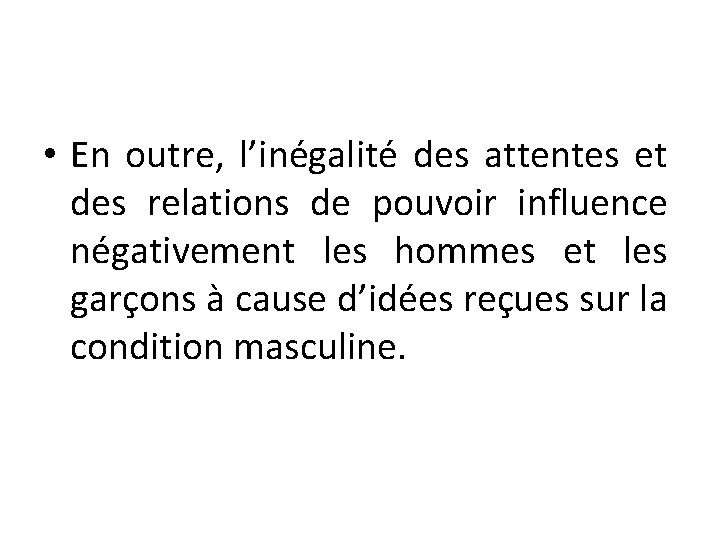  • En outre, l’inégalité des attentes et des relations de pouvoir influence négativement