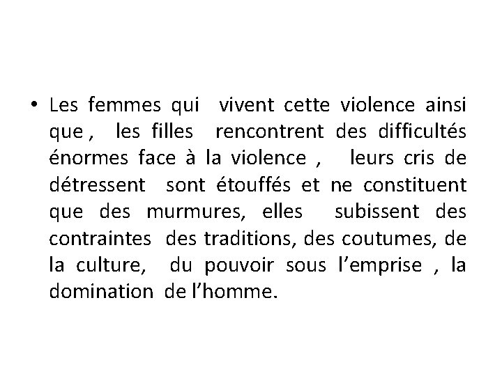  • Les femmes qui vivent cette violence ainsi que , les filles rencontrent