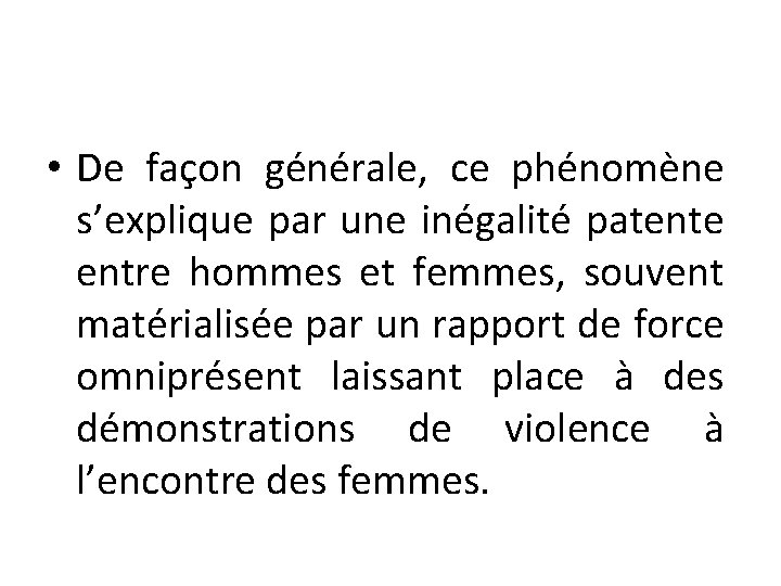  • De façon générale, ce phénomène s’explique par une inégalité patente entre hommes