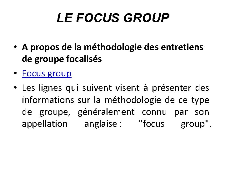 LE FOCUS GROUP • A propos de la méthodologie des entretiens de groupe focalisés