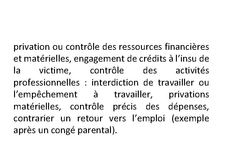 privation ou contrôle des ressources financières et matérielles, engagement de crédits à l’insu de