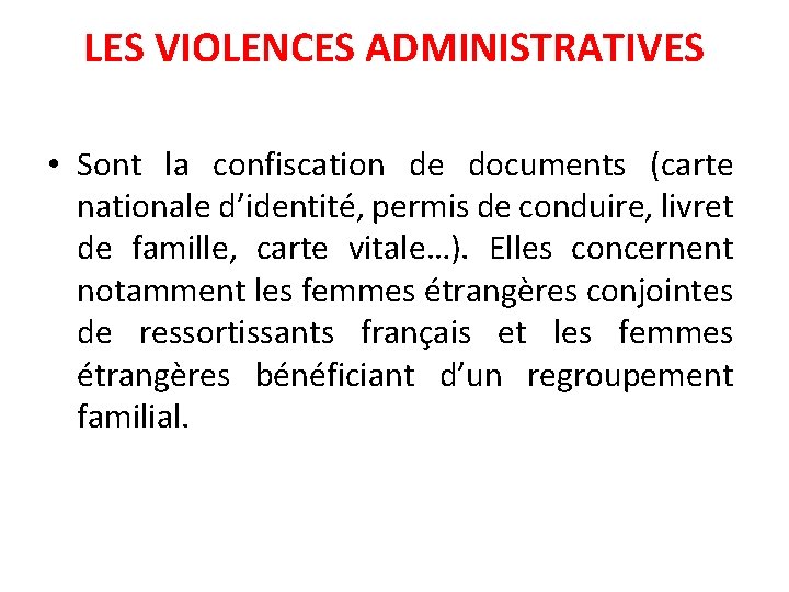 LES VIOLENCES ADMINISTRATIVES • Sont la confiscation de documents (carte nationale d’identité, permis de