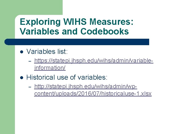 Exploring WIHS Measures: Variables and Codebooks l Variables list: – l https: //statepi. jhsph.