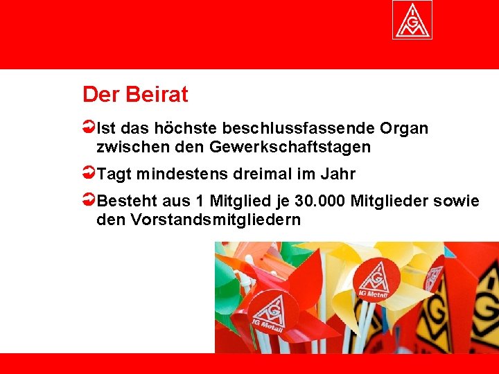 Der Beirat Ist das höchste beschlussfassende Organ zwischen den Gewerkschaftstagen Tagt mindestens dreimal im